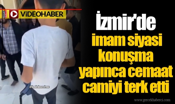 İzmir'de imam siyasi konuşma yapınca cemaat camiyi terk etti