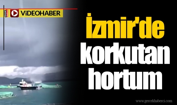 İzmir'de korkutan hortum