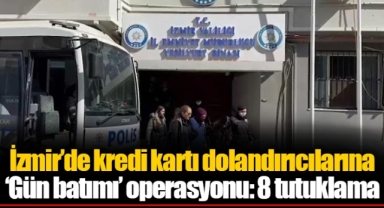 İzmir'de kredi kartı dolandırıcılarına ‘Gün batımı’ operasyonu: 8 tutuklama