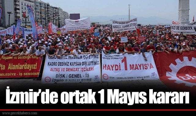 İzmir’de ortak 1 Mayıs kararı