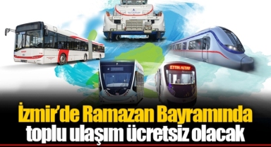 İzmir’de Ramazan Bayramında toplu ulaşım ücretsiz olacak