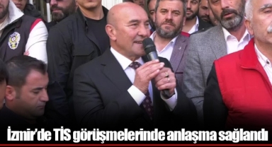 İzmir’de TİS görüşmelerinde anlaşma sağlandı