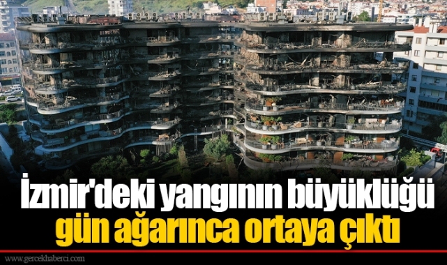 İzmir'deki yangının büyüklüğü gün ağarınca ortaya çıktı