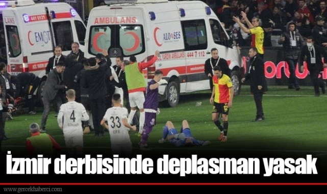 İzmir derbisinde deplasman yasak