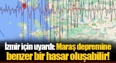 İzmir için uyardı: Maraş depremine benzer bir hasar oluşabilir!