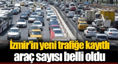 İzmir'in yeni trafiğe kayıtlı araç sayısı belli oldu