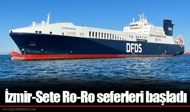 İzmir-Sete Ro-Ro seferleri başladı