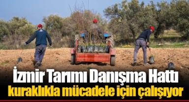 İzmir Tarımı Danışma Hattı kuraklıkla mücadele için çalışıyor