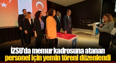 İZSU’da memur kadrosuna atanan personel için yemin töreni düzenlendi