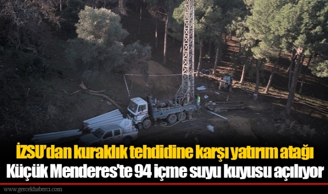İZSU’dan kuraklık tehdidine karşı yatırım atağı Küçük Menderes’te 94 içme suyu kuyusu açılıyor