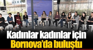 Kadınlar kadınlar için Bornova’da buluştu