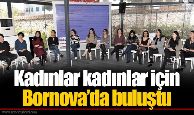 Kadınlar kadınlar için Bornova’da buluştu