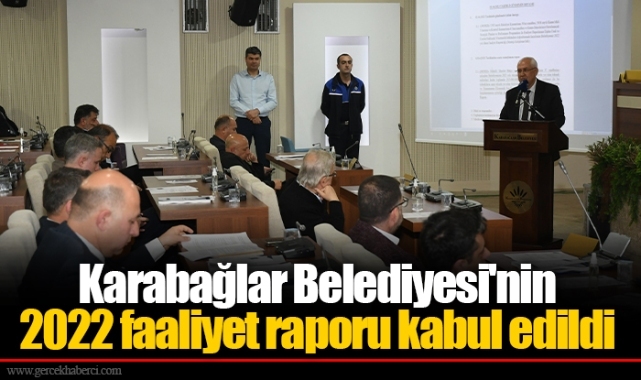 Karabağlar Belediyesi'nin 2022 faaliyet raporu kabul edildi