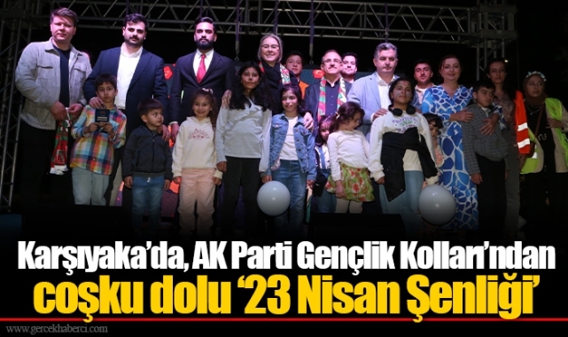 Karşıyaka’da, AK Parti Gençlik Kolları’ndan coşku dolu ‘23 Nisan Şenliği’
