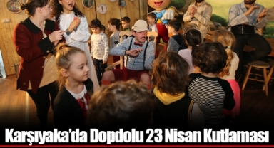 Karşıyaka’da Dopdolu 23 Nisan Kutlaması