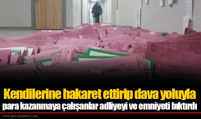 Kendilerine hakaret ettirip dava yoluyla para kazanmaya çalışanlar adliyeyi ve emniyeti bıktırdı