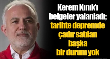 Kerem Kınık’ı belgeler yalanladı; tarihte depremde çadır satılan başka bir durum yok