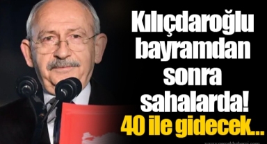 Kılıçdaroğlu bayramdan sonra sahalarda! 40 ile gidecek…