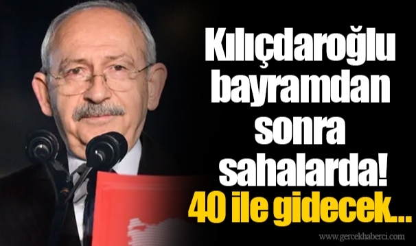 Kılıçdaroğlu bayramdan sonra sahalarda! 40 ile gidecek…