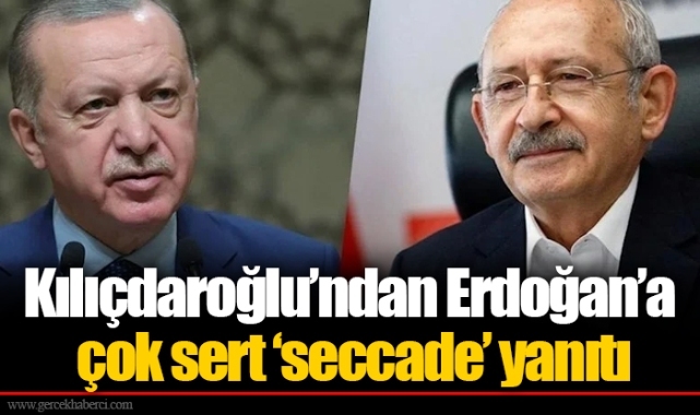 Kılıçdaroğlu’ndan Erdoğan’a çok sert ‘seccade’ yanıtı