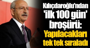 Kılıçdaroğlu'ndan 'ilk 100 gün' broşürü: Yapılacakları tek tek sıraladı