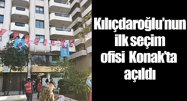 Kılıçdaroğlu'nun ilk seçim ofisi Konak'ta açıldı