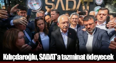 Kılıçdaroğlu, SADAT'a tazminat ödeyecek