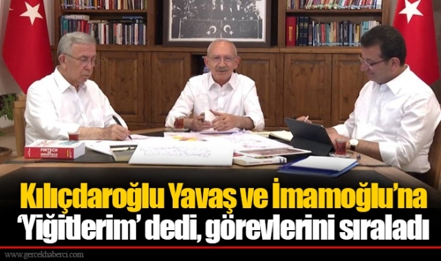 Kılıçdaroğlu Yavaş ve İmamoğlu’na ‘Yiğitlerim’ dedi, görevlerini sıraladı