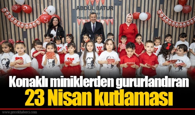 Konaklı miniklerden gururlandıran 23 Nisan kutlaması