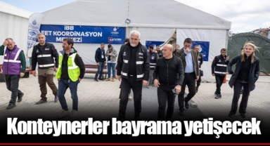 Konteynerler bayrama yetişecek