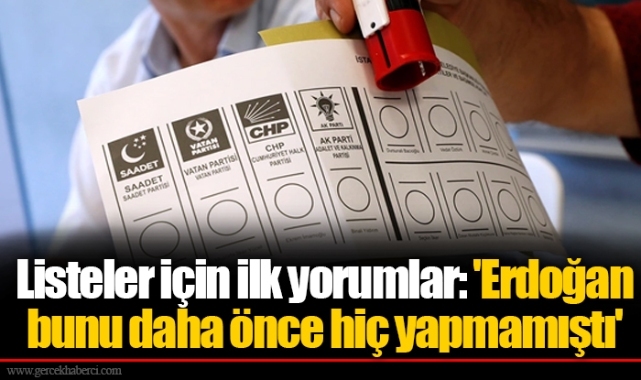Listeler için ilk yorumlar: 'Erdoğan bunu daha önce hiç yapmamıştı'