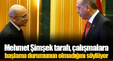 Mehmet Şimşek tarafı, çalışmalara başlama durumunun olmadığını söylüyor