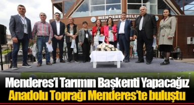 Menderes’i Tarımın Başkenti Yapacağız