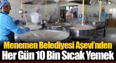 Menemen Belediyesi Aşevi’nden Her Gün 10 Bin Sıcak Yemek