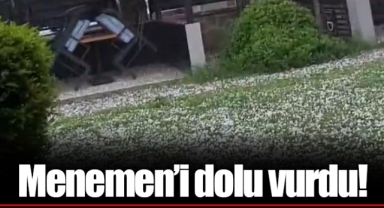 Menemen’i dolu vurdu!