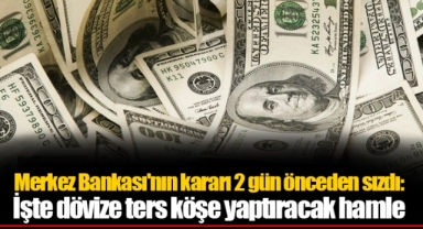 Merkez Bankası'nın kararı 2 gün önceden sızdı: İşte dövize ters köşe yaptıracak hamle