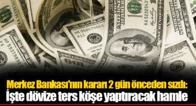 Merkez Bankası'nın kararı 2 gün önceden sızdı: İşte dövize ters köşe yaptıracak hamle