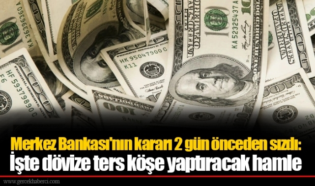 Merkez Bankası'nın kararı 2 gün önceden sızdı: İşte dövize ters köşe yaptıracak hamle