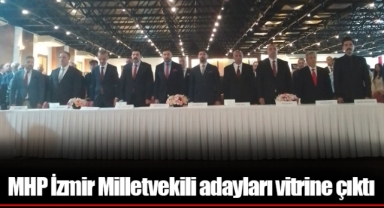MHP İzmir Milletvekili adayları vitrine çıktı