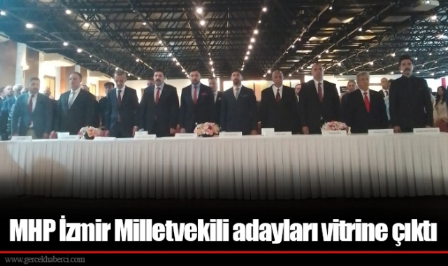 MHP İzmir Milletvekili adayları vitrine çıktı