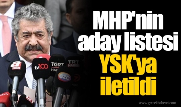 MHP'nin aday listesi YSK'ya iletildi