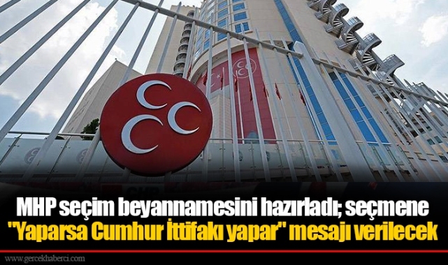 MHP seçim beyannamesini hazırladı; seçmene "Yaparsa Cumhur İttifakı yapar" mesajı verilecek