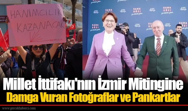 Millet İttifakı'nın İzmir Mitingine Damga Vuran Fotoğraflar ve Pankartlar