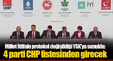 Millet İttifakı protokol değişikliği YSK'ya sunuldu: 4 parti CHP listesinden girecek