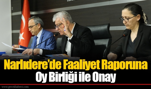 Narlıdere’de Faaliyet Raporuna Oy Birliği ile Onay