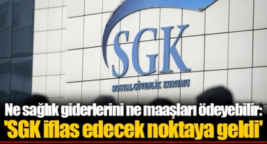 Ne sağlık giderlerini ne maaşları ödeyebilir: 'SGK iflas edecek noktaya geldi'