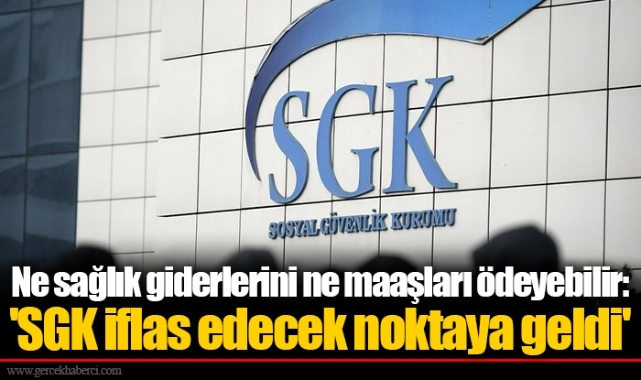 Ne sağlık giderlerini ne maaşları ödeyebilir: 'SGK iflas edecek noktaya geldi'