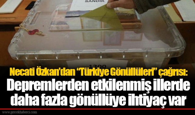 Necati Özkan’dan “Türkiye Gönüllüleri” çağrısı: Depremlerden etkilenmiş illerde daha fazla gönüllüye ihtiyaç var