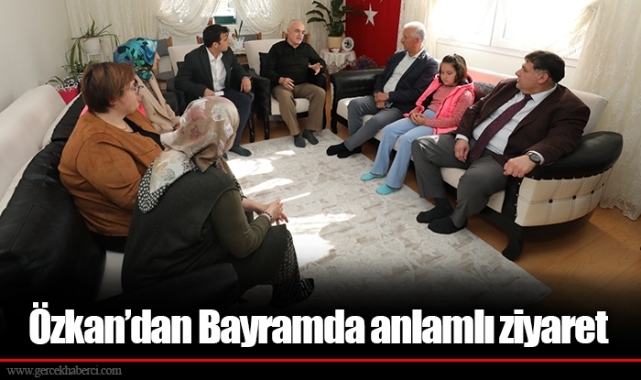 Özkan’dan Bayramda anlamlı ziyaret