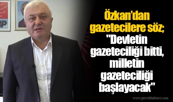 Özkan’dan gazetecilere söz; "Devletin gazeteciliği bitti, milletin gazeteciliği başlayacak"